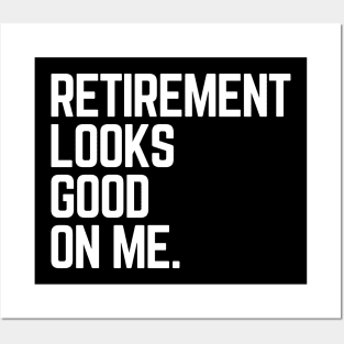 Retirement Looks Good On Me Funny Retired Grandpa Birthday Posters and Art